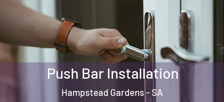 Push Bar Installation Hampstead Gardens - SA