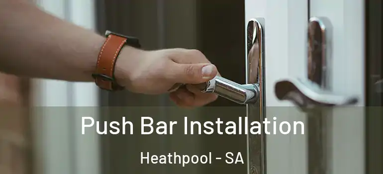 Push Bar Installation Heathpool - SA