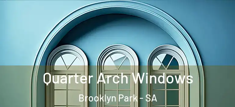 Quarter Arch Windows Brooklyn Park - SA