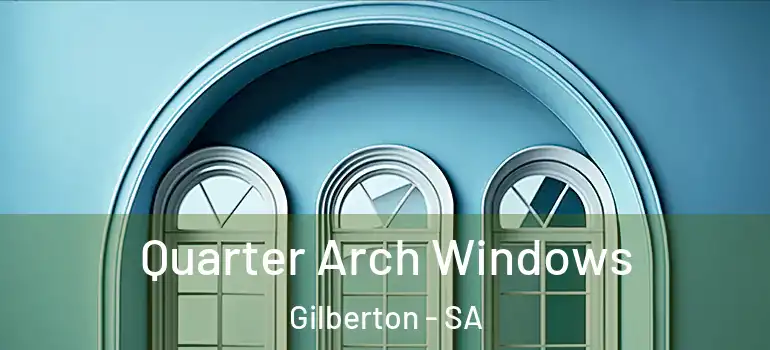 Quarter Arch Windows Gilberton - SA