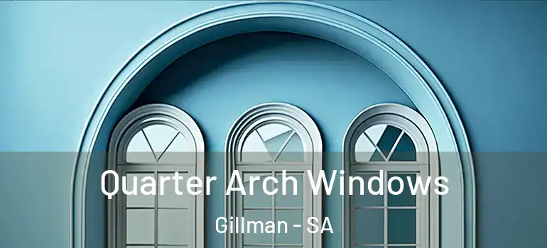 Quarter Arch Windows Gillman - SA