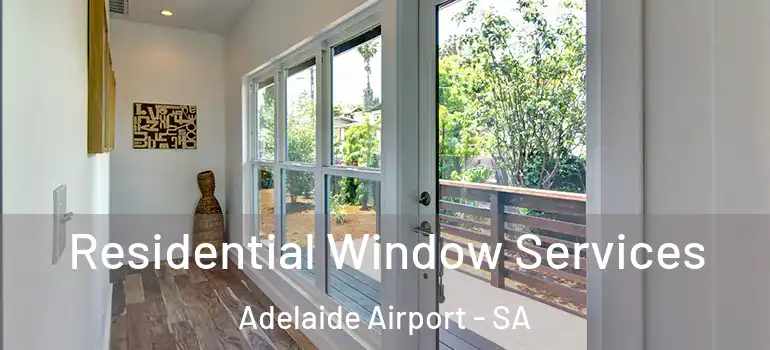 Residential Window Services Adelaide Airport - SA