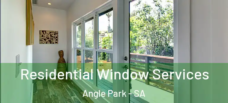 Residential Window Services Angle Park - SA
