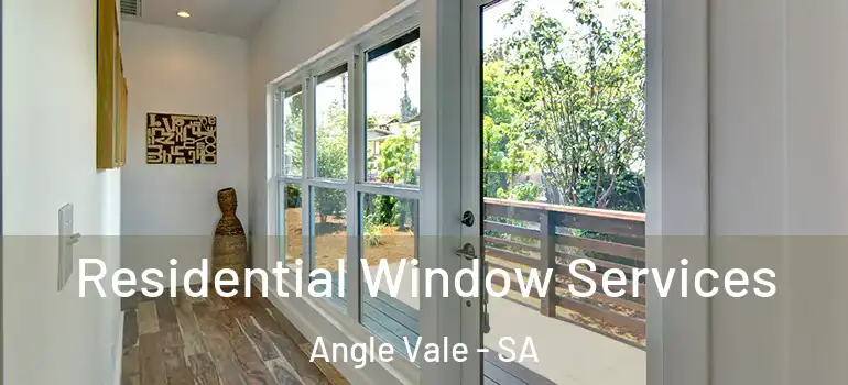 Residential Window Services Angle Vale - SA