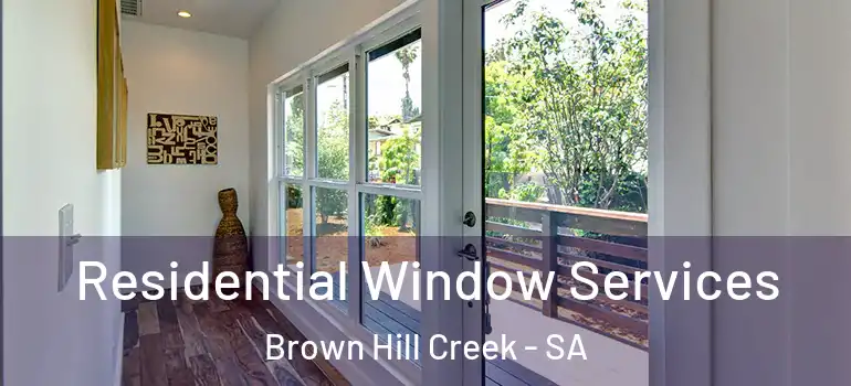 Residential Window Services Brown Hill Creek - SA