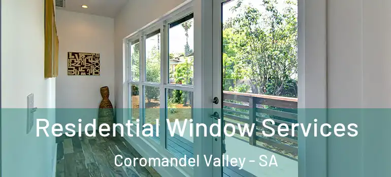 Residential Window Services Coromandel Valley - SA