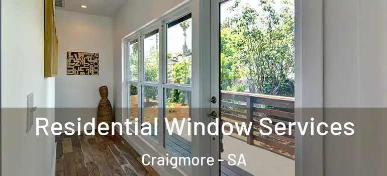 Residential Window Services Craigmore - SA