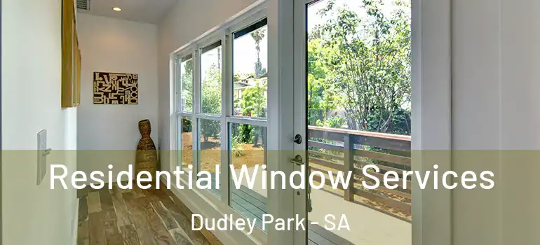 Residential Window Services Dudley Park - SA