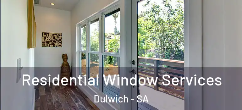 Residential Window Services Dulwich - SA
