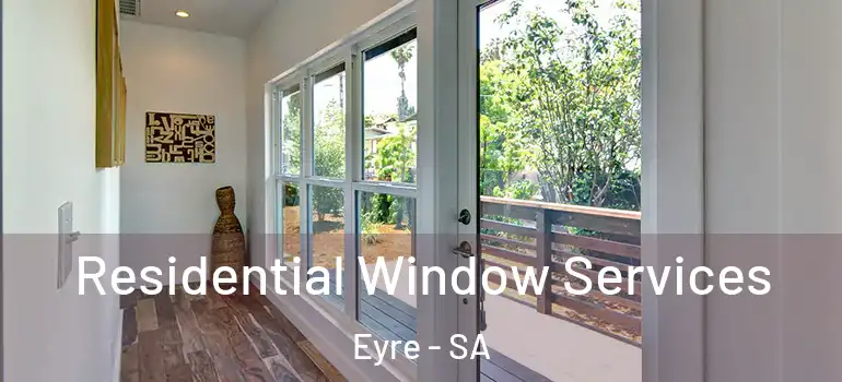 Residential Window Services Eyre - SA
