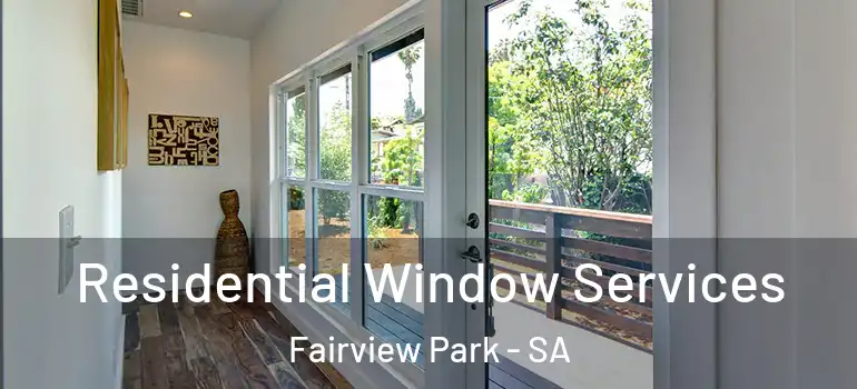 Residential Window Services Fairview Park - SA