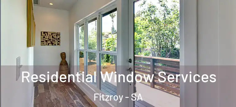 Residential Window Services Fitzroy - SA
