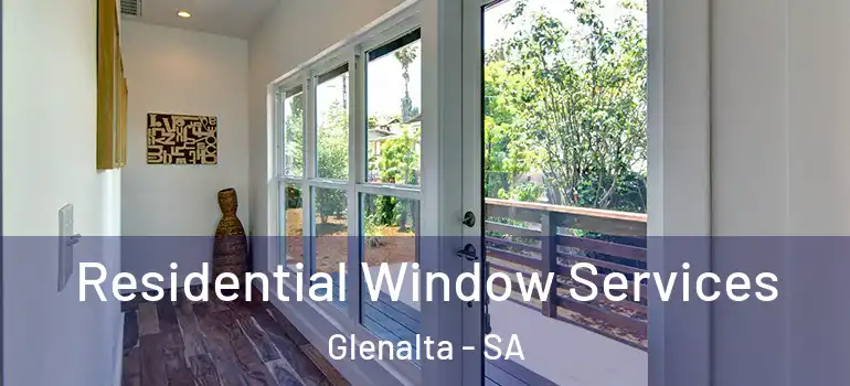 Residential Window Services Glenalta - SA
