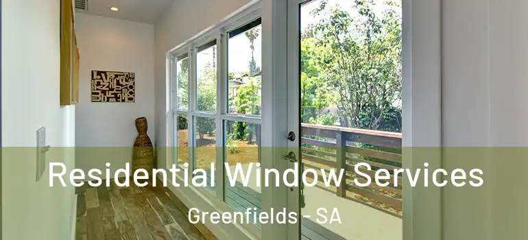 Residential Window Services Greenfields - SA
