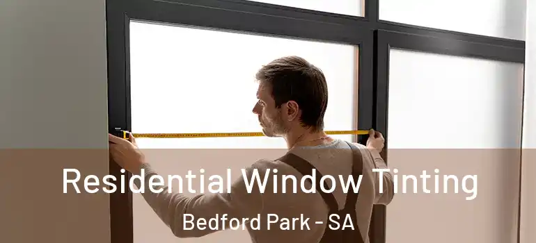 Residential Window Tinting Bedford Park - SA