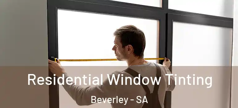 Residential Window Tinting Beverley - SA