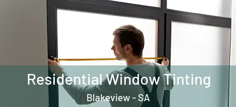 Residential Window Tinting Blakeview - SA