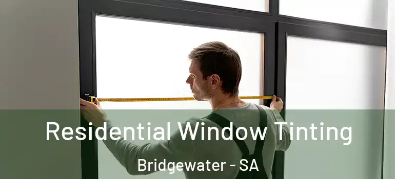 Residential Window Tinting Bridgewater - SA