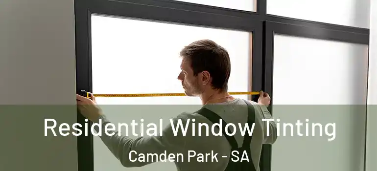 Residential Window Tinting Camden Park - SA
