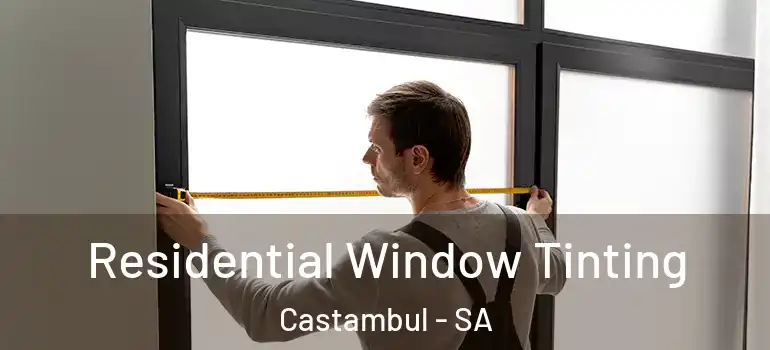 Residential Window Tinting Castambul - SA