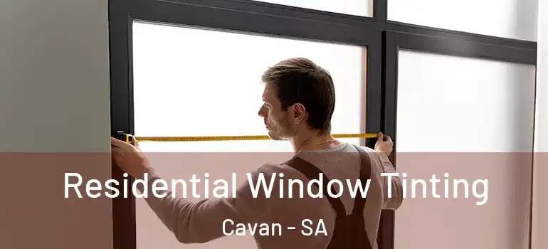 Residential Window Tinting Cavan - SA