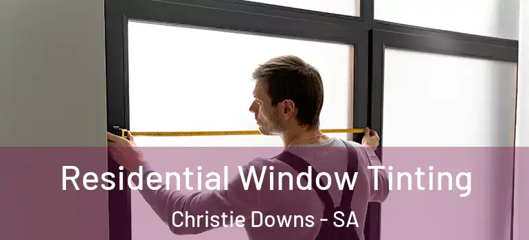 Residential Window Tinting Christie Downs - SA