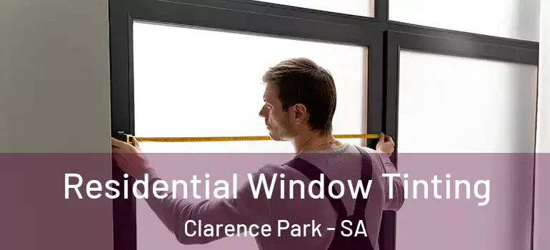 Residential Window Tinting Clarence Park - SA