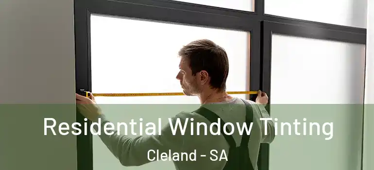 Residential Window Tinting Cleland - SA