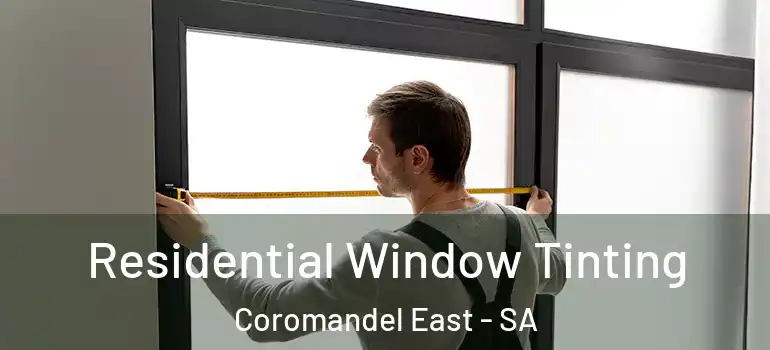 Residential Window Tinting Coromandel East - SA