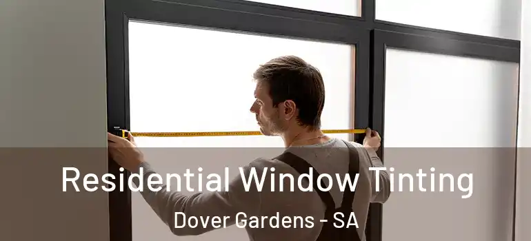Residential Window Tinting Dover Gardens - SA