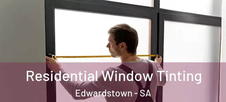 Residential Window Tinting Edwardstown - SA