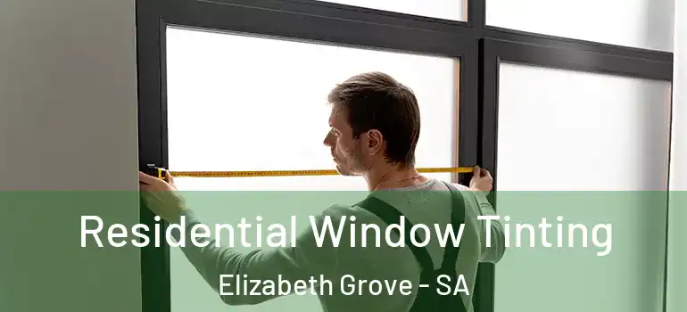 Residential Window Tinting Elizabeth Grove - SA