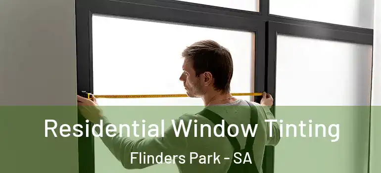 Residential Window Tinting Flinders Park - SA