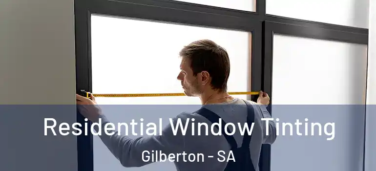 Residential Window Tinting Gilberton - SA