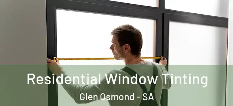 Residential Window Tinting Glen Osmond - SA
