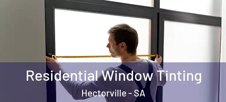 Residential Window Tinting Hectorville - SA