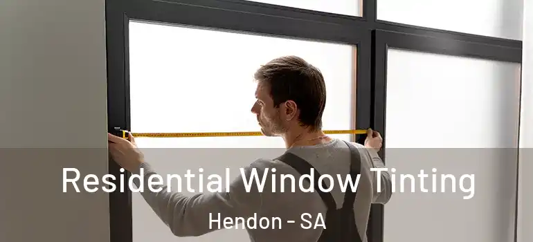 Residential Window Tinting Hendon - SA