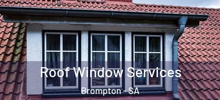 Roof Window Services Brompton - SA