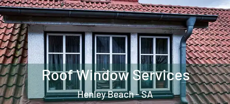 Roof Window Services Henley Beach - SA