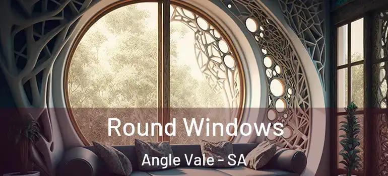 Round Windows Angle Vale - SA