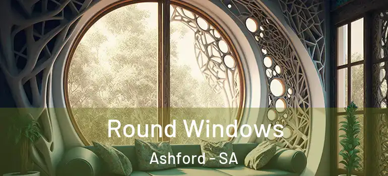 Round Windows Ashford - SA