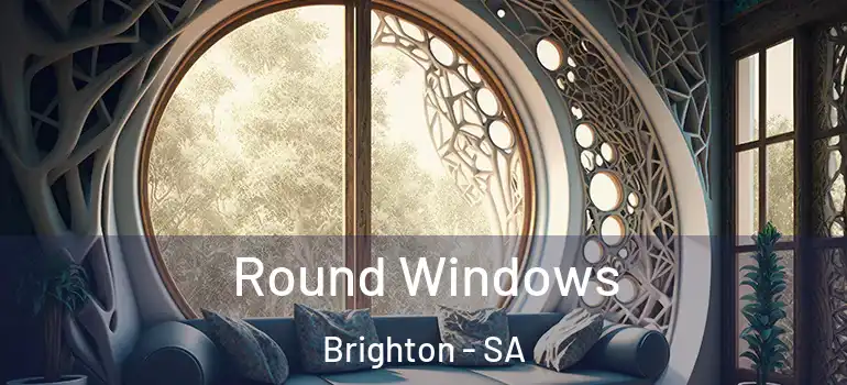 Round Windows Brighton - SA