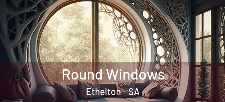 Round Windows Ethelton - SA