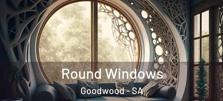 Round Windows Goodwood - SA