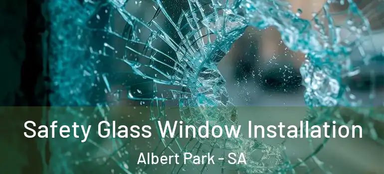 Safety Glass Window Installation Albert Park - SA