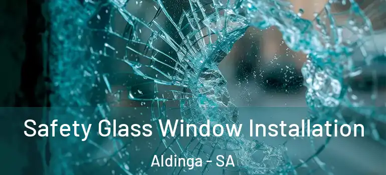 Safety Glass Window Installation Aldinga - SA