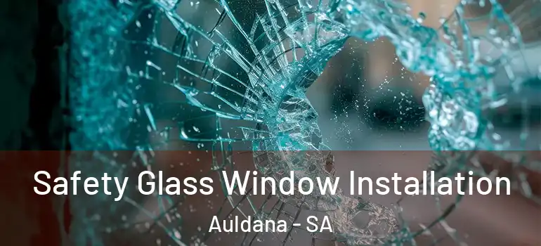 Safety Glass Window Installation Auldana - SA