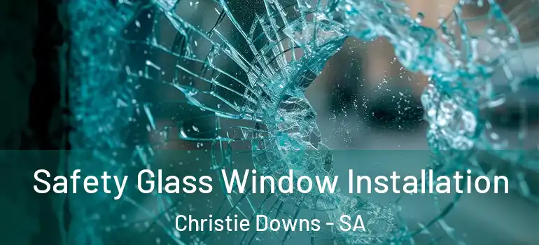 Safety Glass Window Installation Christie Downs - SA