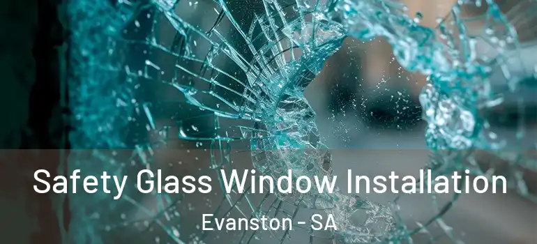 Safety Glass Window Installation Evanston - SA