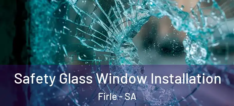 Safety Glass Window Installation Firle - SA